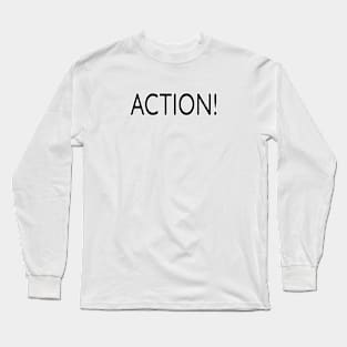 ACTION! Long Sleeve T-Shirt